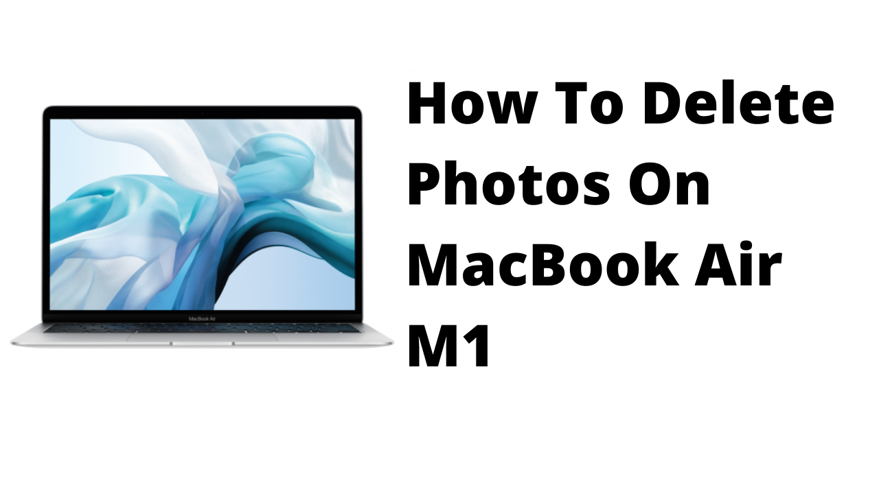 How To Delete Photos On MacBook Air M1 IKream