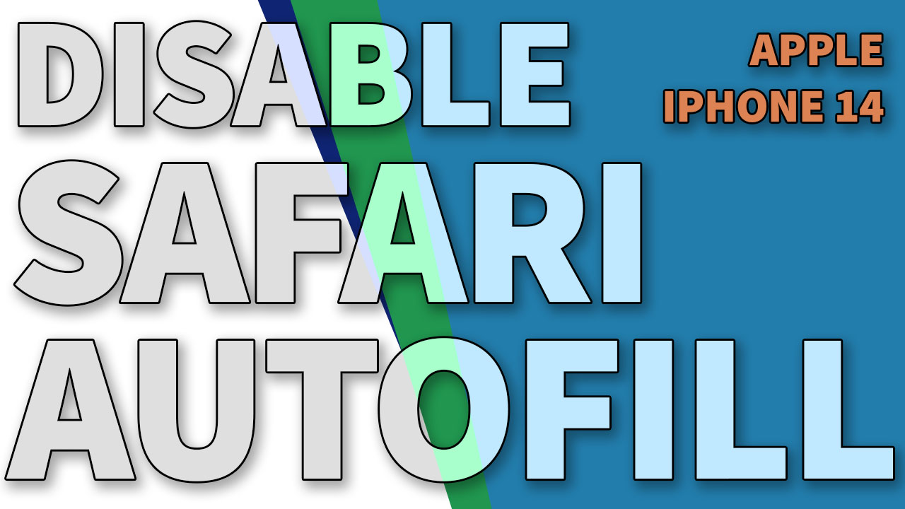 how-to-disable-autofill-in-safari-on-iphone-14-ikream