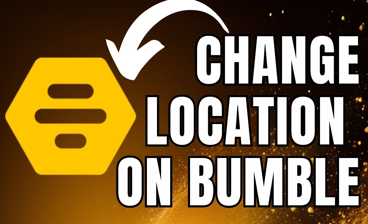 How To Change Location On Bumble IKream